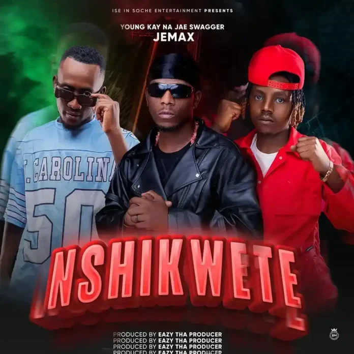 Young Kay Na Jae Swagger Ft Jemax – Nshikwete Mp3 Download